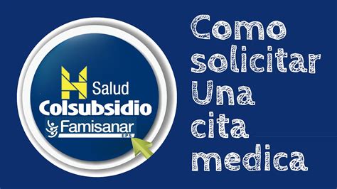 www.famisanar.com citas|Gestiona tus Citas Médicas con Colsubsidio